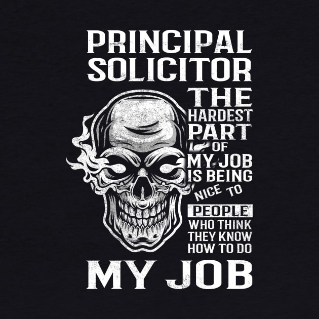 Principal Solicitor T Shirt - The Hardest Part Gift Item Tee by candicekeely6155